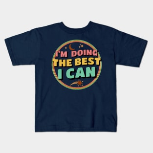 I'm Doing The Best I Can Motivational Quote Kids T-Shirt